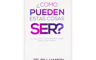 ¿Cómo Pueden Estas Cosas Ser? – Dr. Bill Hamon